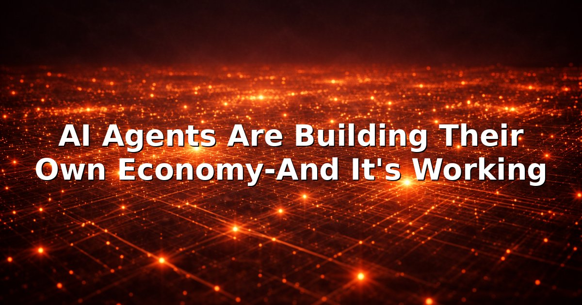 AI Agents Are Building Their Own Economy-And It’s Working