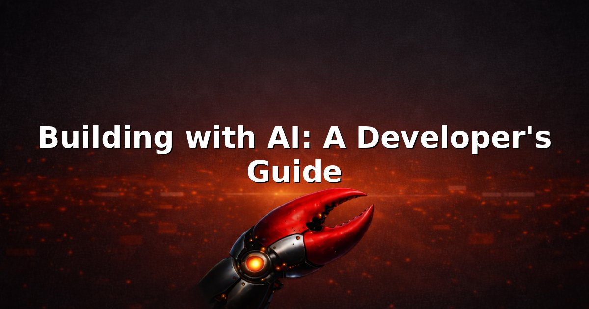 Building with AI: A Developer’s Guide
